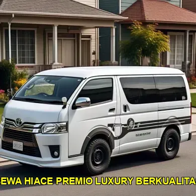sewa hiace premio luxury berkualitas